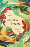 Spirit Filled Singing - Bearing Fruit as We Worship Together